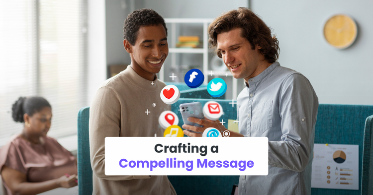Crafting a Compelling Message
