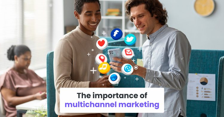 The importance of multichannel marketing