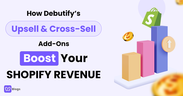 Debutify’s Upsell & Cross-Sell Add-Ons Boost Shopify Revenue