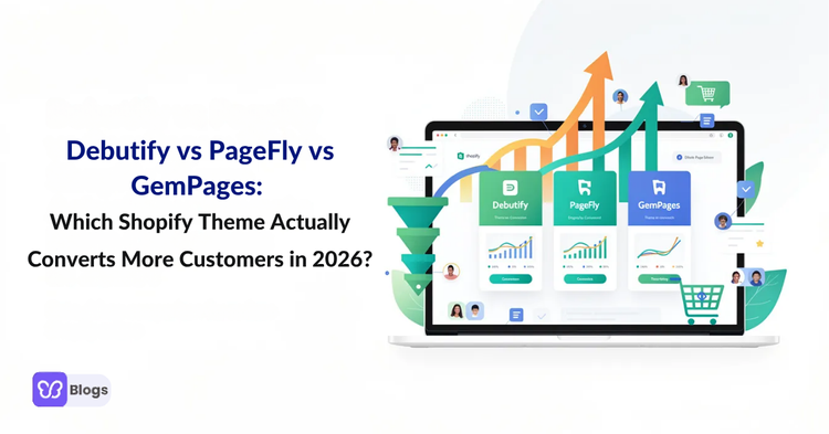 Debutify vs PageFly vs GemPages Which Shopify Theme Actualigly Converts More Customers in 2026