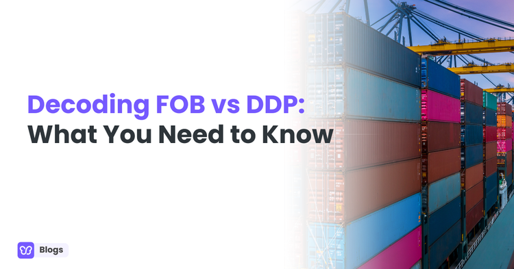 Decoding FOB vs DDP What You Need to Know