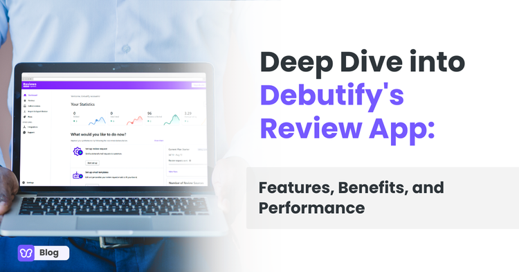 Deep Dive into Debutify's Review App: Features, Benefits, and Performance