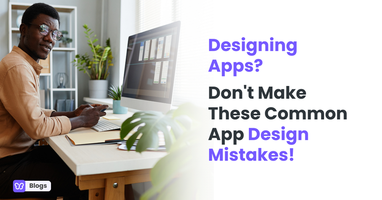 Designing Apps? Don't Make These Common App Design Mistakes!