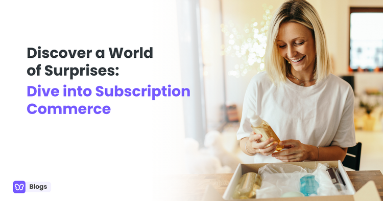 Discover a World of Surprises: Dive into Subscription Commerce