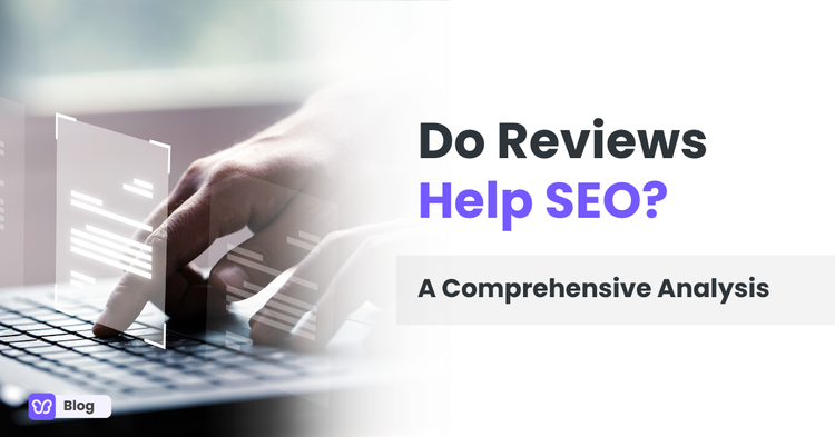 Do Reviews Help SEO? A Comprehensive Analysis