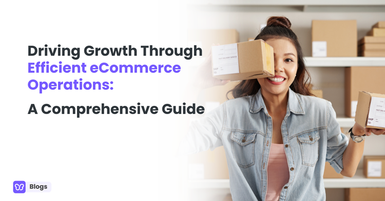 Driving Growth Through Efficient eCommerce Operations