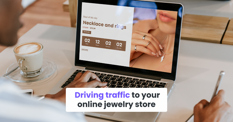 Driving traffic to your online jewelry store