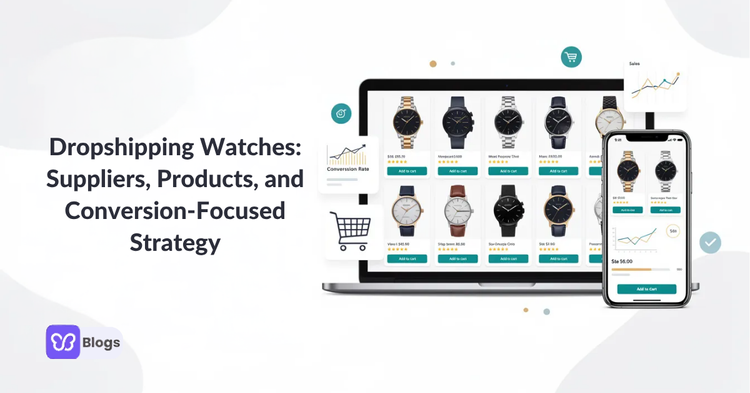 Dropshipping Watches Suppliers, Products, and Conversion-Focused Strategy