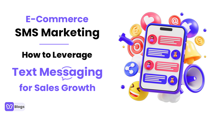 E-Commerce SMS Marketing: How to Leverage Text Messaging for Sales Growth