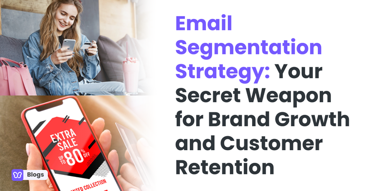 Email Segmentation Strategy: Your Secret Weapon for Brand Growth and Customer Retention