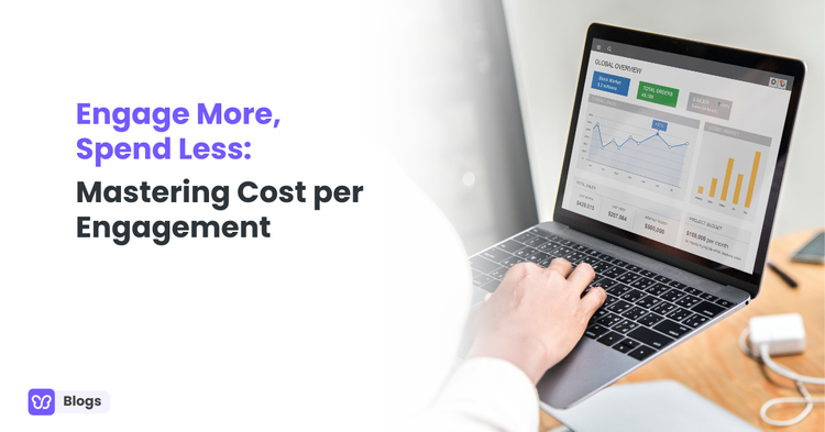 Engage More, Spend Less: Mastering Cost per Engagement