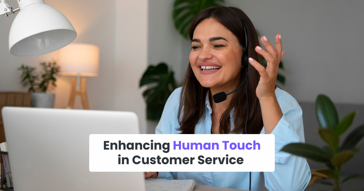 Enhancing Human Touch in Customer Service 