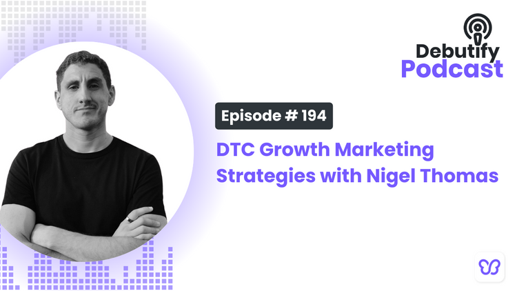 DTC Growth Marketing Strategies with Nigel Thomas