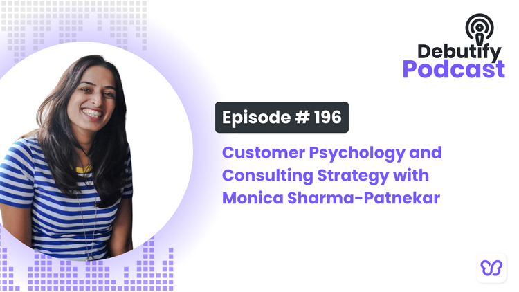 Customer Psychology and Consulting Strategy with Monica Sharma-Patnekar