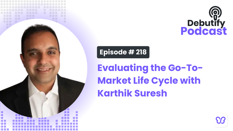 Evaluating the Go-To-Market Life Cycle with Karthik Suresh