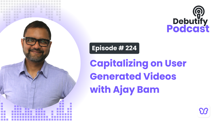 Capitalizing on User Generated Videos with Ajay Bam