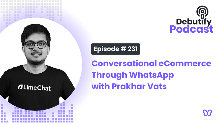 Conversational eCommerce Through WhatsApp with Prakhar Vats