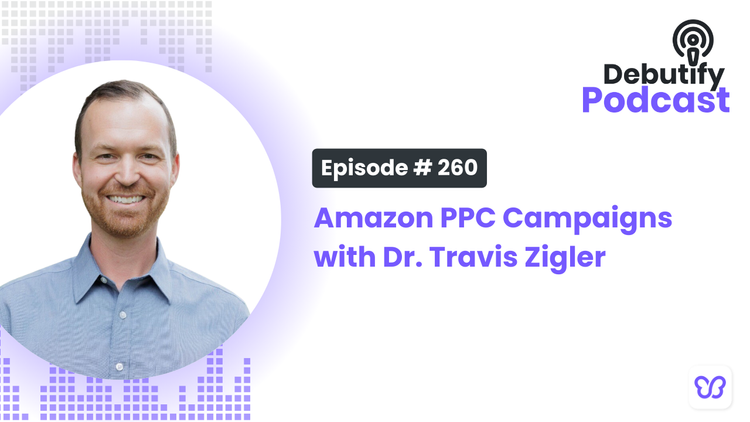 Amazon PPC Campaigns with Dr. Travis Zigler