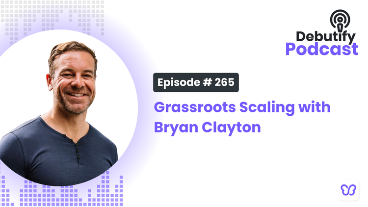 Grassroots Scaling with Bryan Clayton