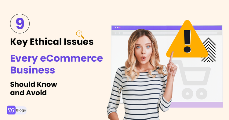 Ethical Issues In eCommerce 9 Biggest Problems You Need To Know And Avoid