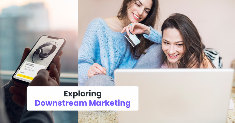 Exploring Downstream Marketing