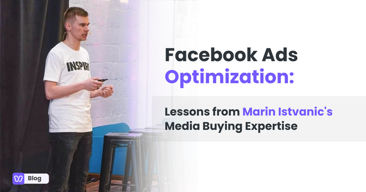 Facebook Ads Optimization: Lessons from Marin Istvanic's Media Buying Expertise
