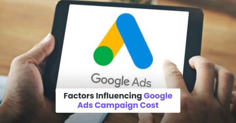 Factors Influencing Google Ads Campaign Cost