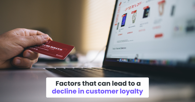 Factors that can lead to a decline in customer loyalty