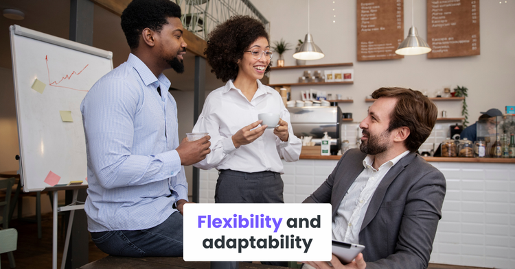 Flexibility and adaptability