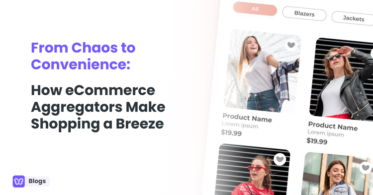 From Chaos to Convenience: How eCommerce Aggregators Make Shopping a Breeze