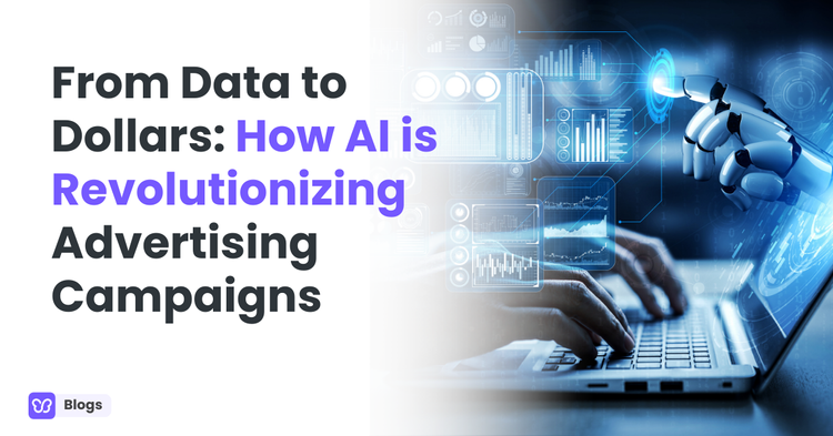 From Data to Dollars: How AI is Revolutionizing Advertising Campaigns