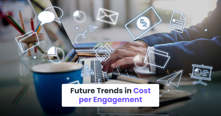 Future Trends in Cost per Engagement