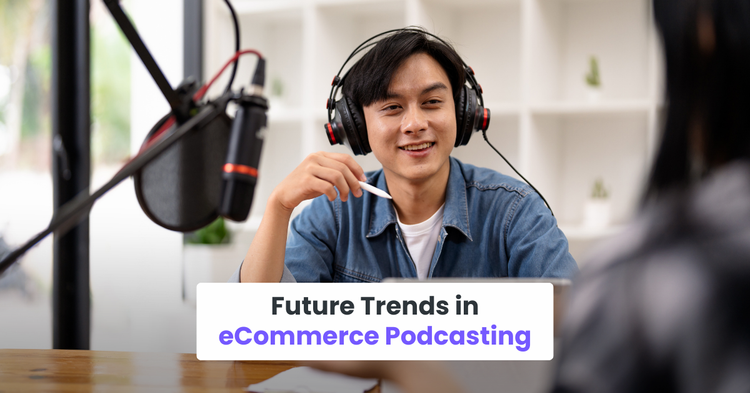 Future Trends in eCommerce Podcasting