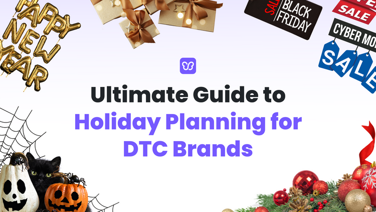 Ultimate Guide to Holiday Planning for DTC Brands