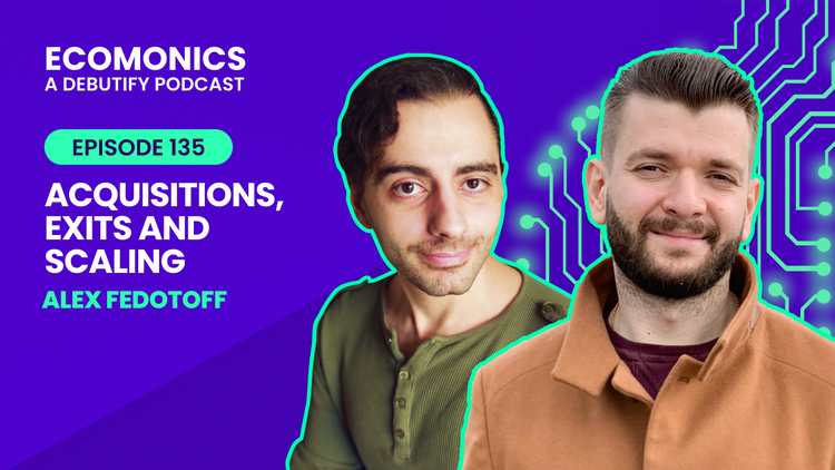 Alex Fedotoff - Acquisitions, Exits and Scaling