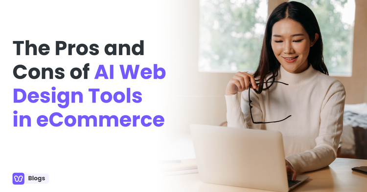 The Pros and Cons of AI Web Design Tools in eCommerce
