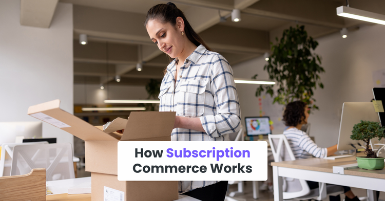 How Subscription Commerce Works