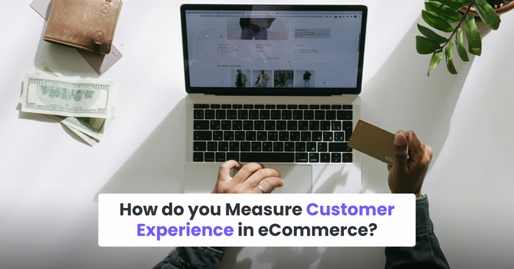 How do you Measure Customer Experience in eCommerce?
