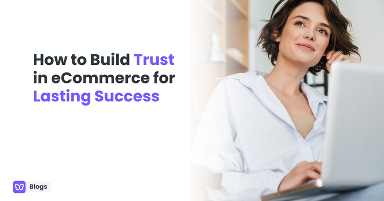 How to Build Trust in eCommerce for Lasting Success