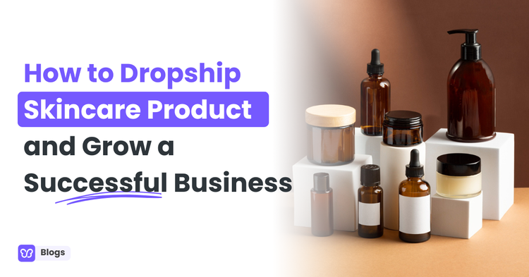 How to Dropship Skincare Products