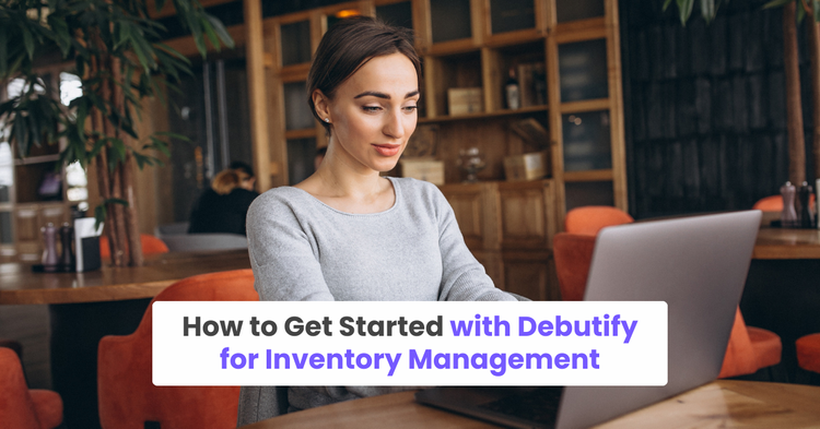 How to Get Started with Debutify for Inventory Management
