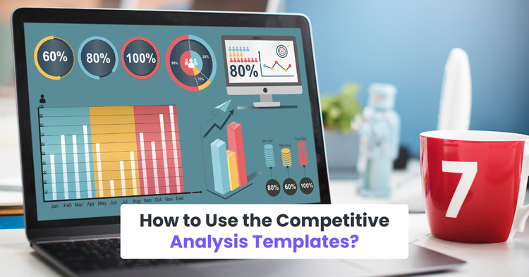 How to Use the Competitive Analysis Templates?