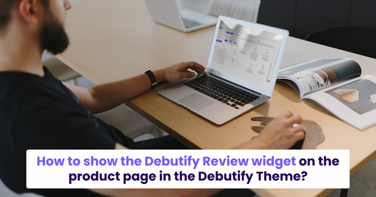 1. How to show the Debutify Review widget on the product page in the Debutify Theme?