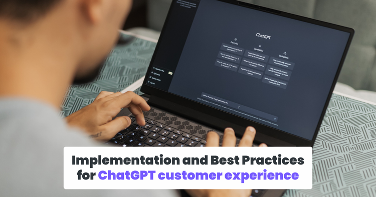 Implementation and best practices for ChatGPT customer experience