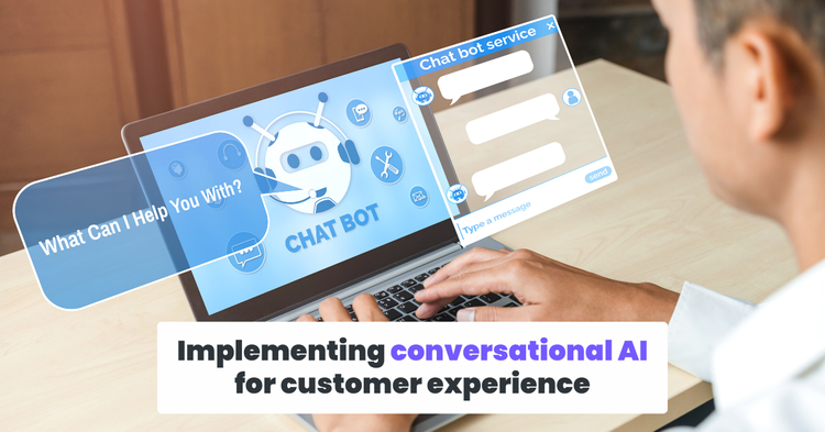 Implementing conversational AI for customer experience