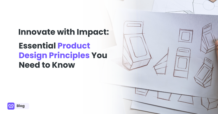 Innovate with Impact: Essential Product Design Principles You Need to Know