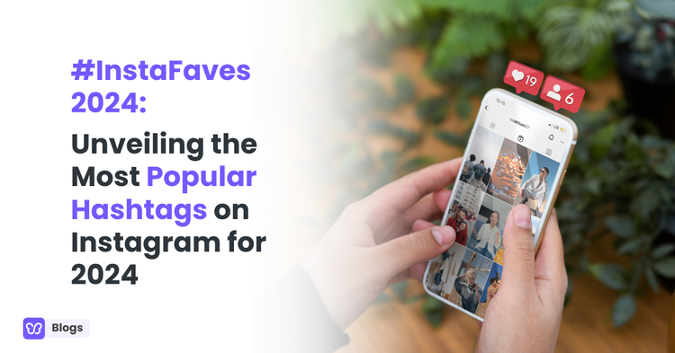 #InstaFaves2024: Unveiling the Most Popular Hashtags on Instagram for 2024