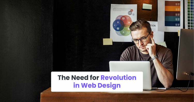 The Need for Revolution in Web Design