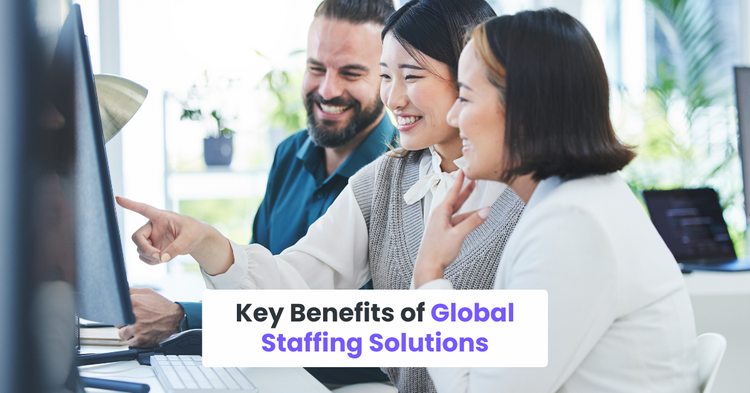 Key Benefits of Global Staffing Solutions