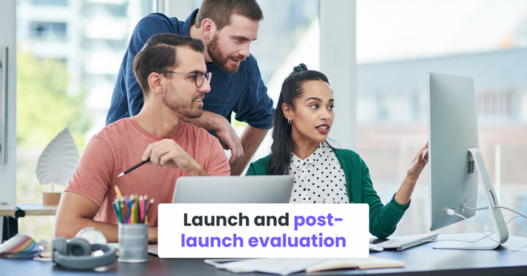 Launch and post-launch evaluation